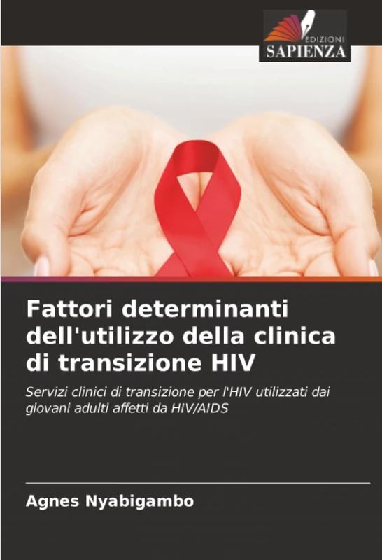 Fattori determinanti dell'utilizzo della clinica di transizione HIV: Servizi clinici di transizione per l'HIV utilizzati dai giovani adulti affetti da HIV/AIDS
