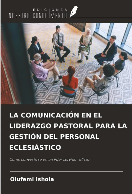 LA COMUNICACIÓN EN EL LIDERAZGO PASTORAL PARA LA GESTIÓN DEL PERSONAL ECLESIÁSTICO: Cómo convertirse en un líder servidor eficaz - Image 1