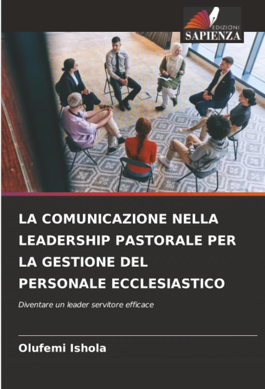 LA COMUNICAZIONE NELLA LEADERSHIP PASTORALE PER LA GESTIONE DEL PERSONALE ECCLESIASTICO: Diventare un leader servitore efficace