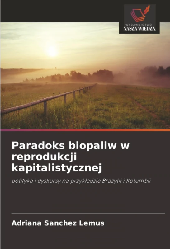 Paradoks biopaliw w reprodukcji kapitalistycznej: polityka i dyskursy na przykładzie Brazylii i Kolumbii