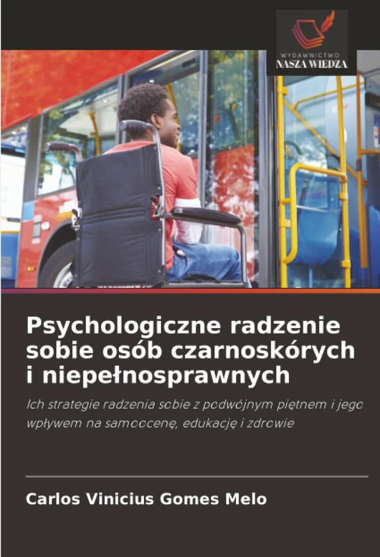 Psychologiczne radzenie sobie osób czarnoskórych i niepełnosprawnych: Ich strategie radzenia sobie z podwójnym piętnem i jego wpływem na samoocenę, ... jego wp¿ywem na samoocen¿, edukacj¿ i zdrowie - Image 1