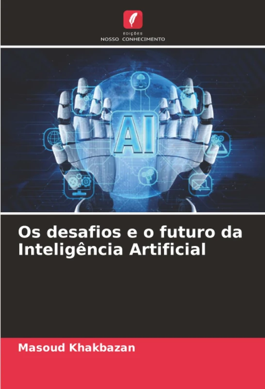 Os desafios e o futuro da Inteligência Artificial