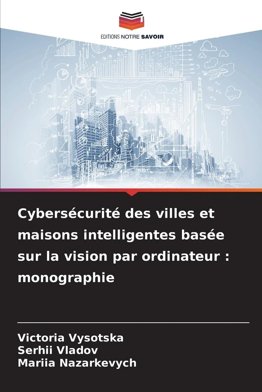 Cybersécurité des villes et maisons intelligentes basée sur la vision par ordinateur : monographie