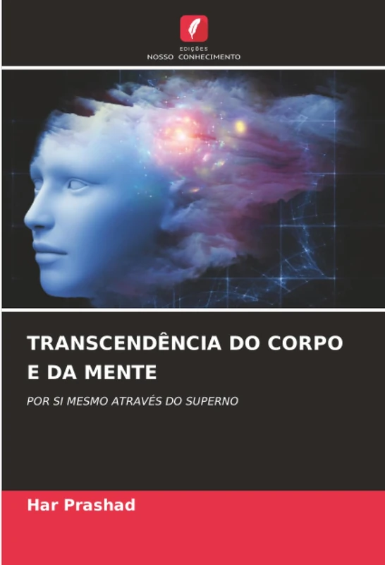TRANSCENDÊNCIA DO CORPO E DA MENTE: POR SI MESMO ATRAVÉS DO SUPERNO