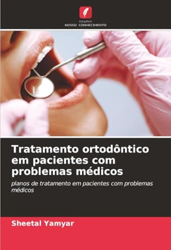 Tratamento ortodôntico em pacientes com problemas médicos: planos de tratamento em pacientes com problemas médicos