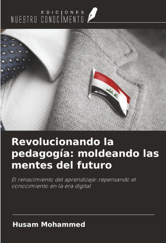 Revolucionando la pedagogía: moldeando las mentes del futuro: El renacimiento del aprendizaje: repensando el conocimiento en la era digital