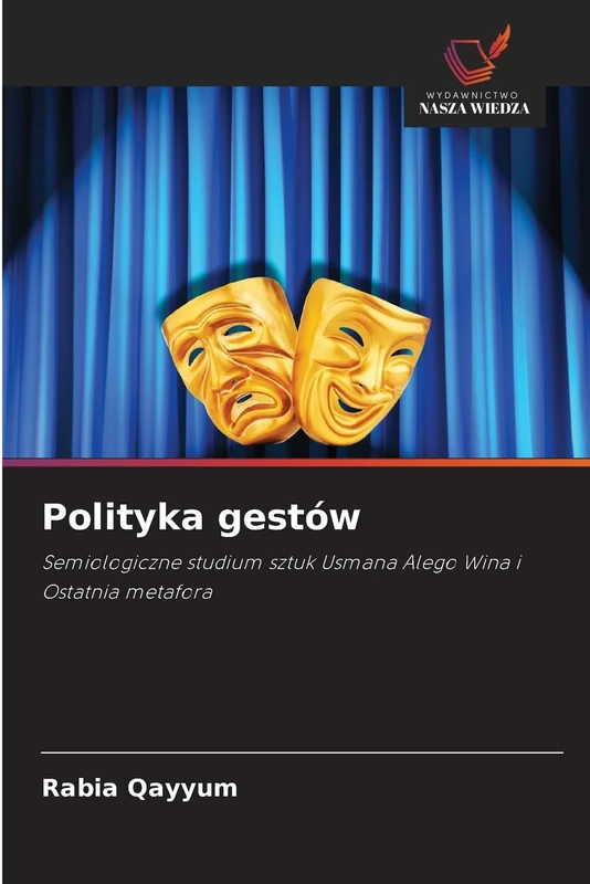 Polityka gestów: Semiologiczne studium sztuk Usmana Alego Wina i Ostatnia metafora