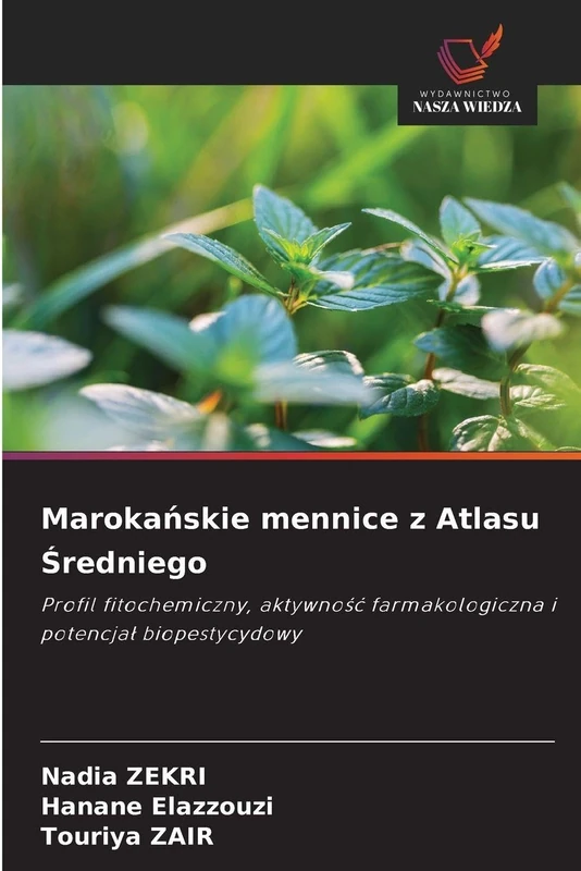 Marokańskie mennice z Atlasu Średniego: Profil fitochemiczny, aktywność farmakologiczna i potencjał biopestycydowy