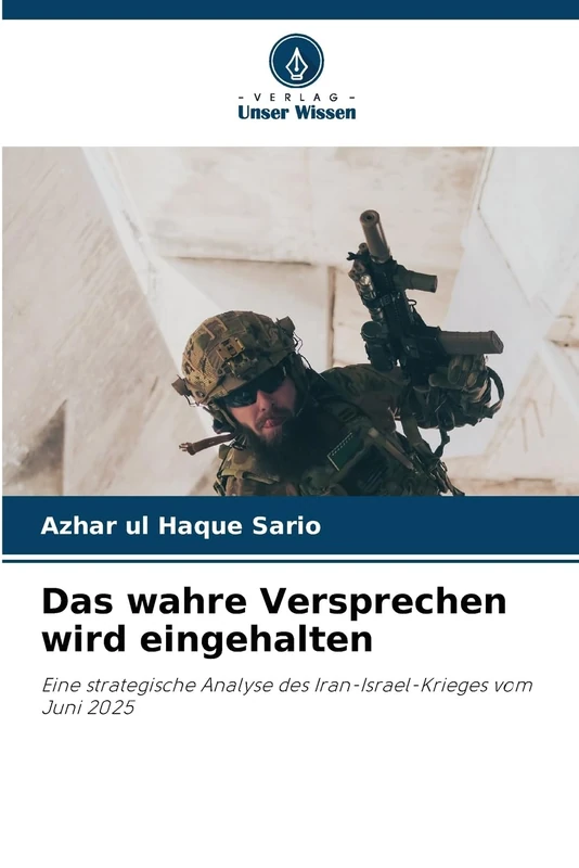 Das wahre Versprechen wird eingehalten: Eine strategische Analyse des Iran-Israel-Krieges vom Juni 2025
