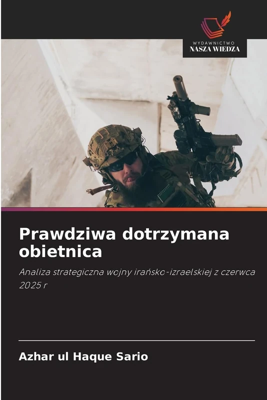 Prawdziwa dotrzymana obietnica: Analiza strategiczna wojny irańsko-izraelskiej z czerwca 2025 r - Image 1
