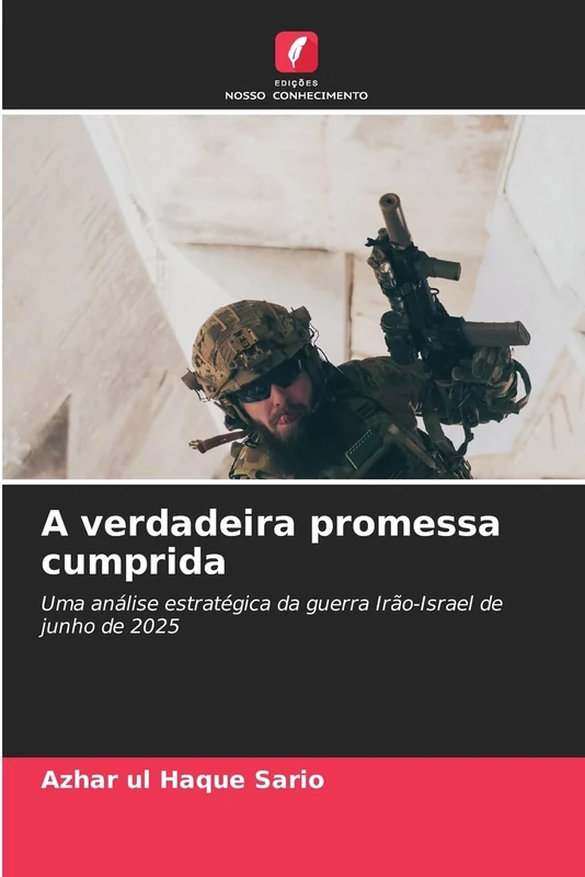 A verdadeira promessa cumprida: Uma análise estratégica da guerra Irão-Israel de junho de 2025 - Image 1