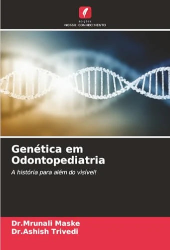 Genética em Odontopediatria: A história para além do visível!