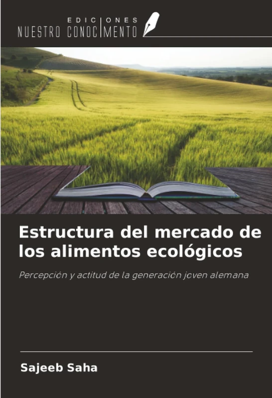 Estructura del mercado de los alimentos ecológicos: Percepción y actitud de la generación joven alemana
