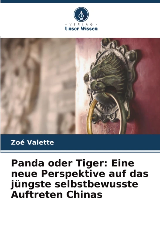 Panda oder Tiger: Eine neue Perspektive auf das jüngste selbstbewusste Auftreten Chinas