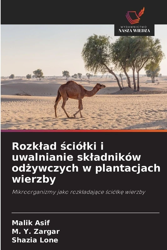 Rozkład ściółki i uwalnianie składników odżywczych w plantacjach wierzby: Mikroorganizmy jako rozkładające ściółkę wierzby: Mikroorganizmy jako rozk¿adaj¿ce ¿ció¿k¿ wierzby