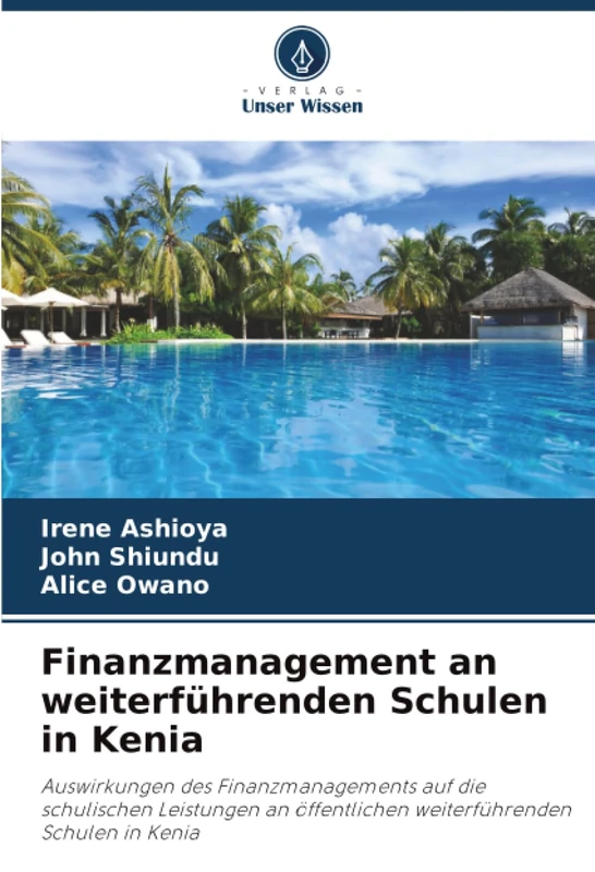 Finanzmanagement an weiterführenden Schulen in Kenia: Auswirkungen des Finanzmanagements auf die schulischen Leistungen an öffentlichen weiterführenden Schulen in Kenia