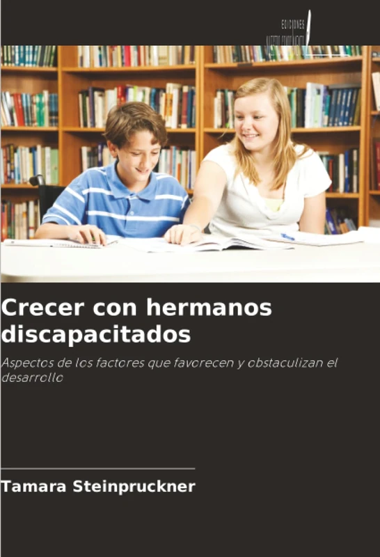 Crecer con hermanos discapacitados: Aspectos de los factores que favorecen y obstaculizan el desarrollo