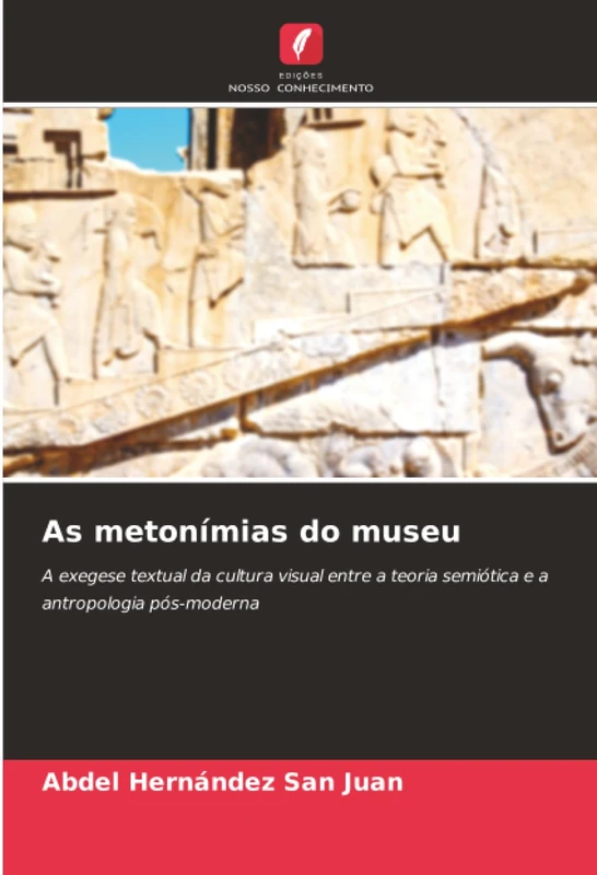 As metonímias do museu: A exegese textual da cultura visual entre a teoria semiótica e a antropologia pós-moderna