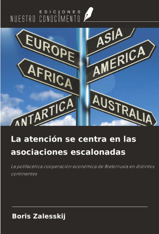 La atención se centra en las asociaciones escalonadas: La polifacética cooperación económica de Bielorrusia en distintos continentes