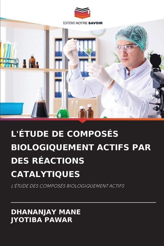 L'Étude de Composés Biologiquement Actifs Par Des Réactions Catalytiques: L'ÉTUDE DES COMPOSÉS BIOLOGIQUEMENT ACTIFS