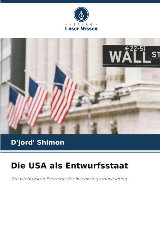 Die USA als Entwurfsstaat: Die wichtigsten Prozesse der Nachkriegsentwicklung