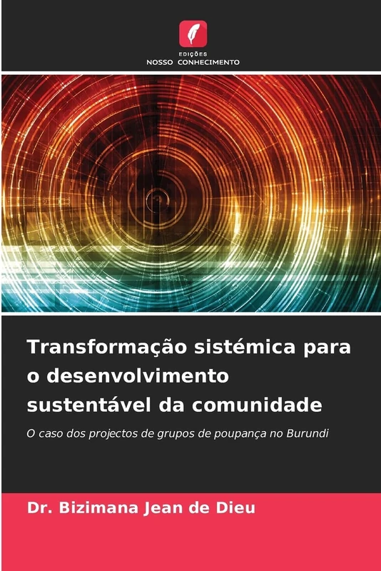 Transformação sistémica para o desenvolvimento sustentável da comunidade: O caso dos projectos de grupos de poupança no Burundi