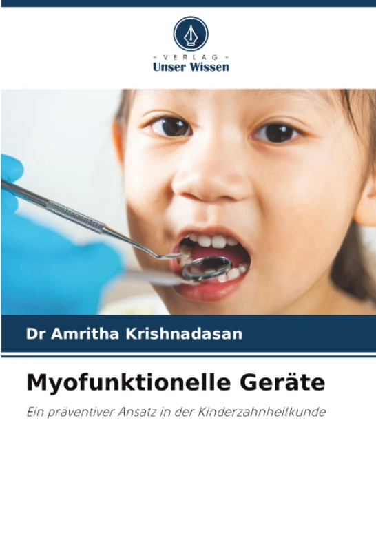 Myofunktionelle Geräte: Ein präventiver Ansatz in der Kinderzahnheilkunde