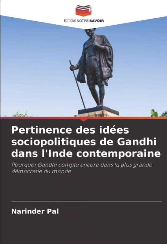 Pertinence des idées sociopolitiques de Gandhi dans l'Inde contemporaine: Pourquoi Gandhi compte encore dans la plus grande démocratie du monde