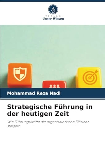 Strategische Führung in der heutigen Zeit: Wie Führungskräfte die organisatorische Effizienz steigern