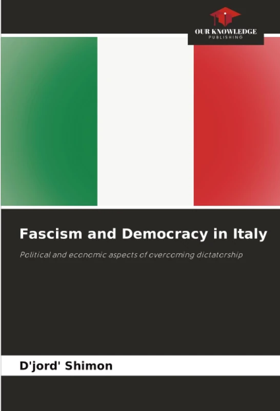 Fascism and Democracy in Italy: Political and economic aspects of overcoming dictatorship