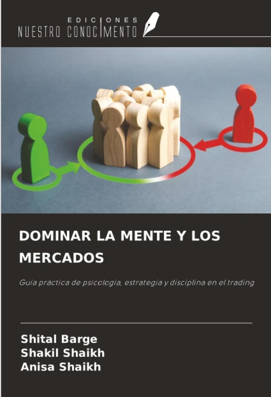 DOMINAR LA MENTE Y LOS MERCADOS: Guía práctica de psicología, estrategia y disciplina en el trading