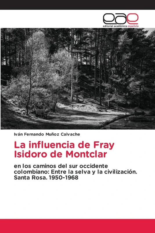 La influencia de Fray Isidoro de Montclar: en los caminos del sur occidente colombiano: Entre la selva y la civilización. Santa Rosa. 1950-1968 - Image 1