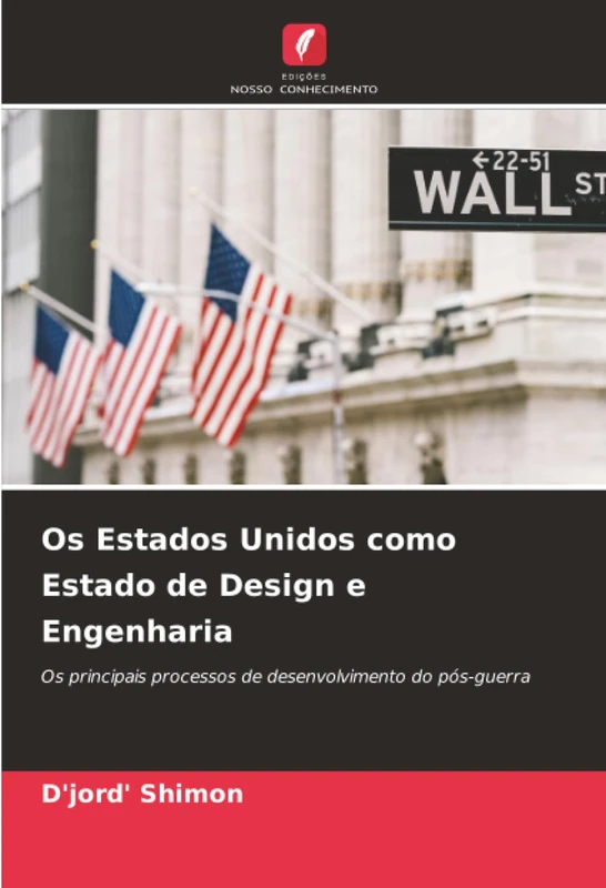 Os Estados Unidos como Estado de Design e Engenharia: Os principais processos de desenvolvimento do pós-guerra