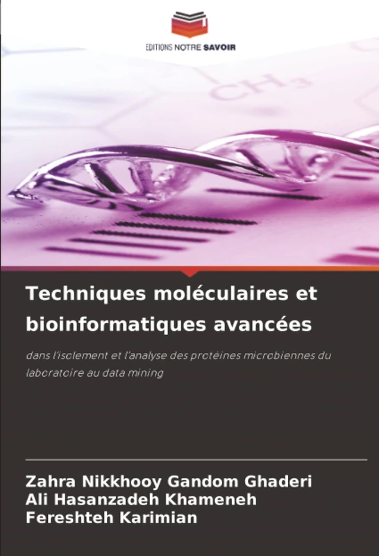Techniques moléculaires et bioinformatiques avancées: dans l'isolement et l'analyse des protéines microbiennes du laboratoire au data mining
