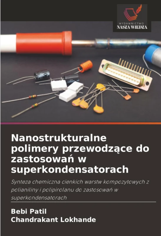 Nanostrukturalne polimery przewodzące do zastosowań w superkondensatorach: Synteza chemiczna cienkich warstw kompozytowych z polianiliny i polipirolanu do zastosowań w superkondensatorach