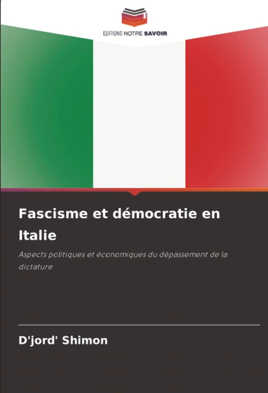 Fascisme et démocratie en Italie: Aspects politiques et économiques du dépassement de la dictature