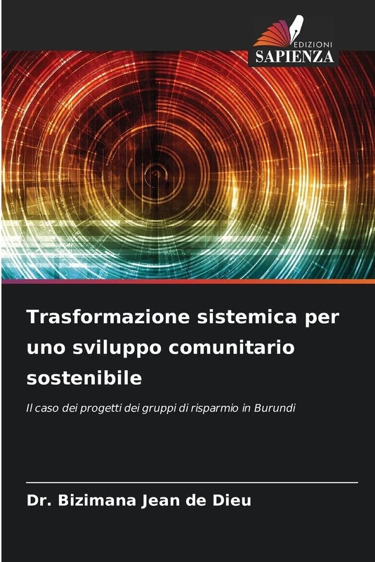 Trasformazione sistemica per uno sviluppo comunitario sostenibile: Il caso dei progetti dei gruppi di risparmio in Burundi