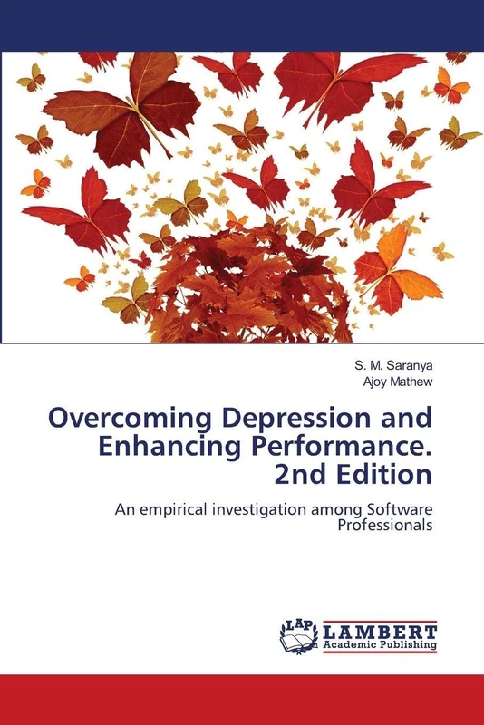 Overcoming Depression and Enhancing Performance. 2nd Edition: An empirical investigation among Software Professionals