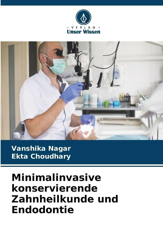 Minimalinvasive konservierende Zahnheilkunde und Endodontie