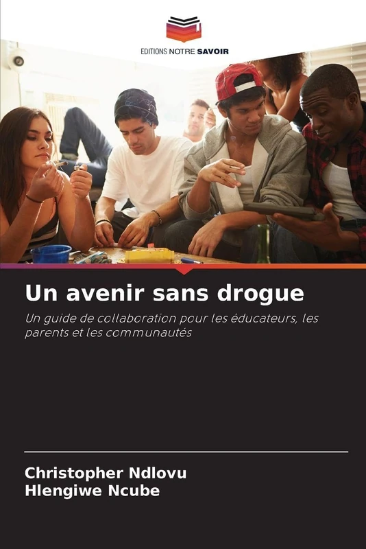 Un avenir sans drogue: Un guide de collaboration pour les éducateurs, les parents et les communautés