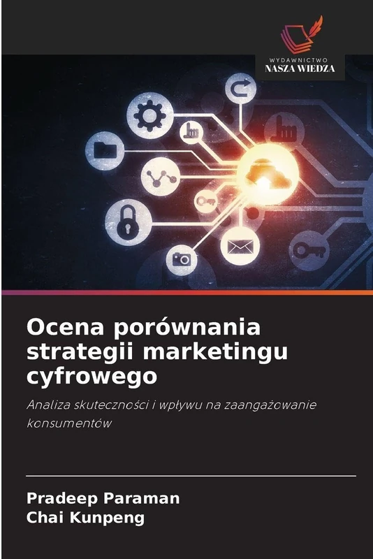 Ocena porównania strategii marketingu cyfrowego: Analiza skuteczno¿ci i wp¿ywu na zaanga¿owanie konsumentów