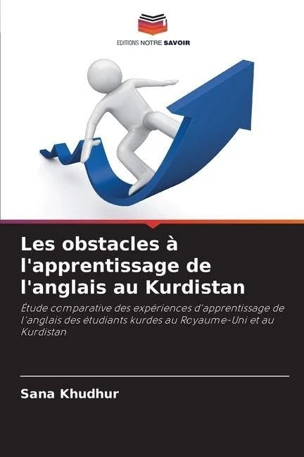 Les obstacles à l'apprentissage de l'anglais au Kurdistan: Étude comparative des expériences d'apprentissage de l'anglais des étudiants kurdes au Royaume-Uni et au Kurdistan