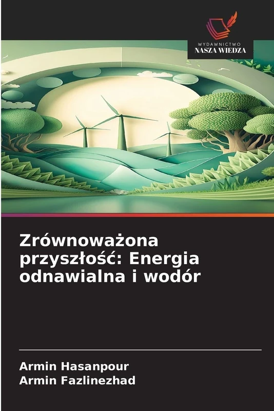 Zrównoważona przyszlośc: Energia odnawialna i wodór