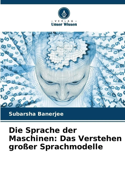 Die Sprache der Maschinen: Das Verstehen großer Sprachmodelle