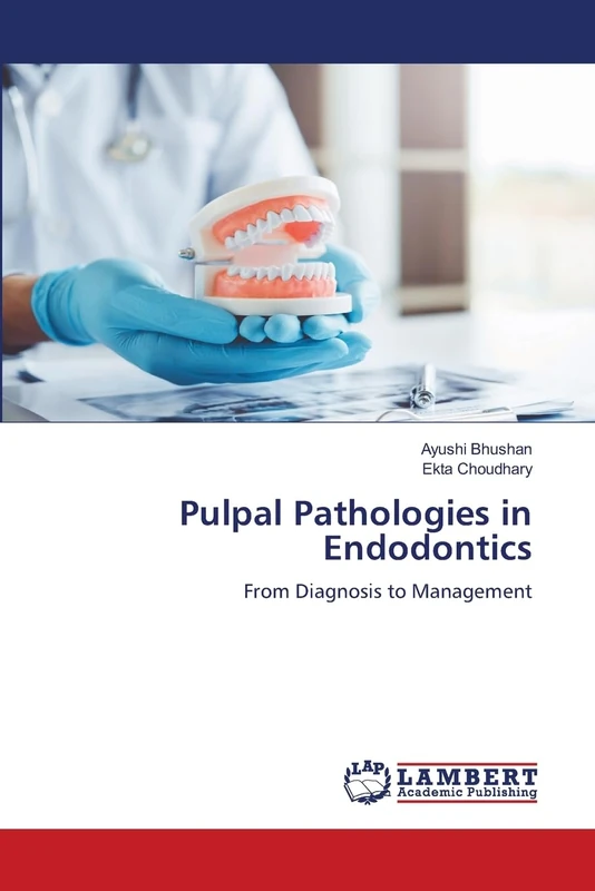 Pulpal Pathologies in Endodontics: From Diagnosis to Management