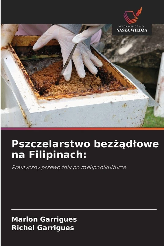 Pszczelarstwo bezżądlowe na Filipinach: Praktyczny przewodnik po meliponikulturze