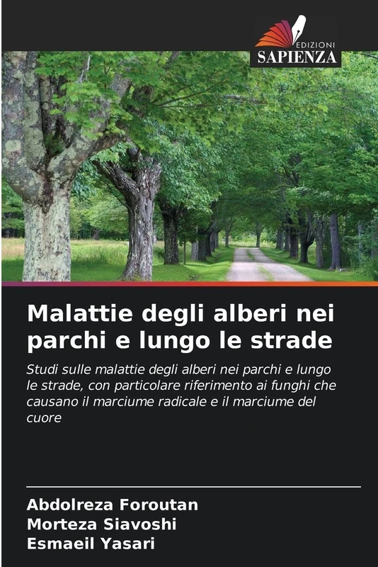 Malattie degli alberi nei parchi e lungo le strade: Studi sulle malattie degli alberi nei parchi e lungo le strade, con particolare riferimento ai ... il marciume radicale e il marciume del cuore