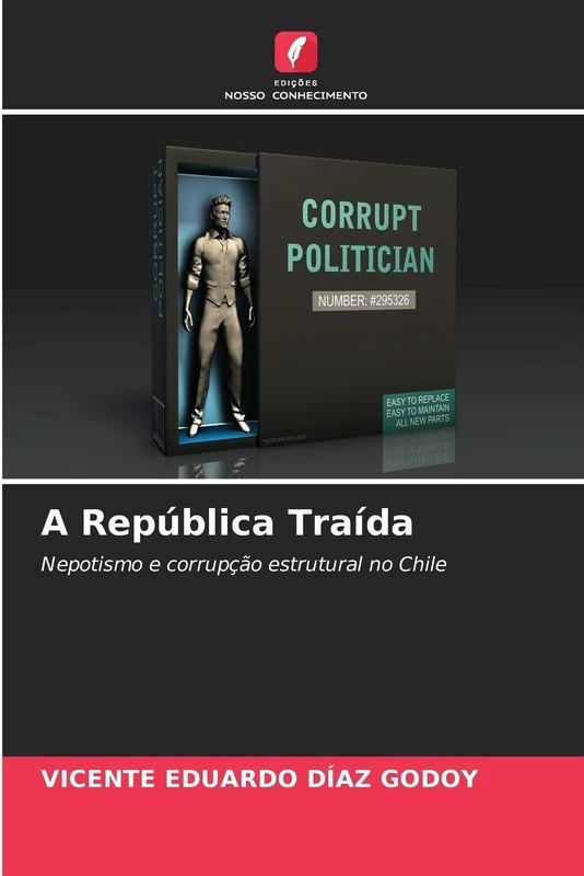 A República Traída: Nepotismo e corrupção estrutural no Chile
