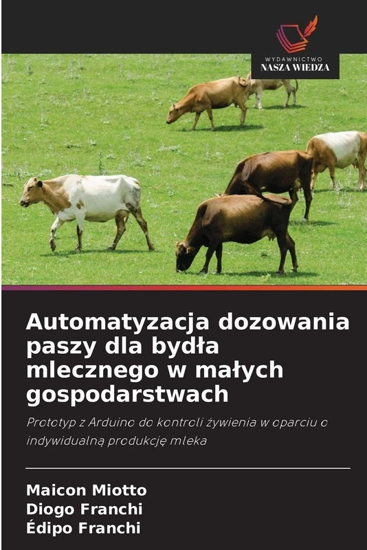 Automatyzacja dozowania paszy dla bydla mlecznego w malych gospodarstwach: Prototyp z Arduino do kontroli ¿ywienia w oparciu o indywidualn¿ produkcj¿ mleka