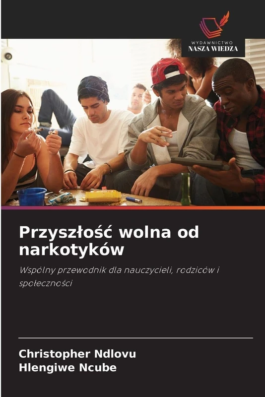 Przyszlośc wolna od narkotyków: Wspólny przewodnik dla nauczycieli, rodziców i spo¿eczno¿ci - Image 1